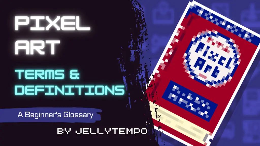 A pixel art dictionary in the style of a classic hard cover dictionary is the subject next to the title in large font "Pixel Art Terms & Definitions" followed by smaller font: "a beginner's glossary by Jellytempo"