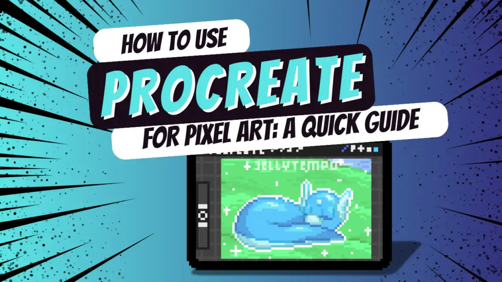 In bold comic styled lettering against a gradient background with comic style effects reads the title "How to Use Procreate for Pixel Art: A Quick Guide." Under the text is a pixel art iPad with the procreate app open with a drawing of the cute pokemon Dratini